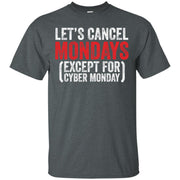 Let’s Cancel Mondays Except For Cyber Monday Men T-shirt