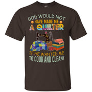 God Would Not Have Made Me A Quilter Funny Men T-shirt