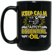Keep Calm And Apply Essential Oil Coffee Mug, Tea Mug