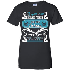 You Are Fishing Too Close T Shirt, Read Women T-Shirt