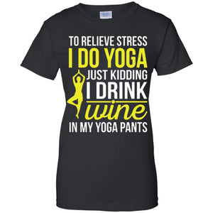 Yoga Shirt – Drink Wine In Yoga Pants Women T-Shirt