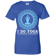 Yoga To Burn Of The Crazy Women T-Shirt