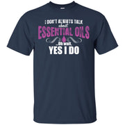 I Dont Always Talk About Essential Oils Yes I Do Men T-shirt