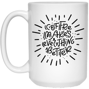 COFFEE MAKES Eveything Better Coffee Mug, Tea Mug