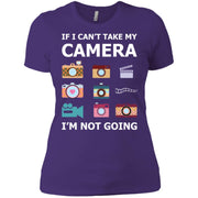 If I Cant Take My Camera I’m Not Going Photographe Women T-Shirt