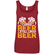 I Liked Beer I Still Liked Beer Women T-Shirt