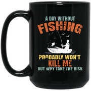 A Day Without Fishing Probably Won T Kill Me Retro Coffee Mug, Tea Mug