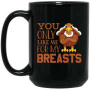 You Only Like Me For My Breasts Funny Thanksgiving