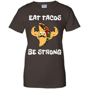 Funny Eat Tacos Be Strong Women T-Shirt