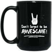 Do Not Forget To Be Awesome Coffee Mug, Tea Mug