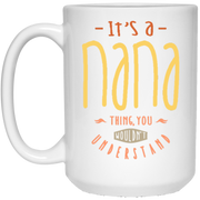 It’s a Nana Thing Coffee Mug, Tea Mug