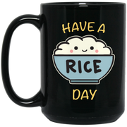 Have a Rice Day, Funny Quote Coffee Mug, Tea Mug