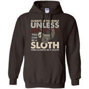 Be Yourself Unless You Can Be a Sloth