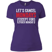 Let’s Cancel Mondays Except For Cyber Monday Women T-Shirt