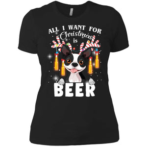 All I Want For Christmas Is Beer Boston Terrier Women T-Shirt