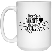Theres Chance Wine Coffee Mug, Tea Mug