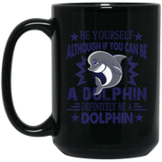 Dolphin T-shirt – Always Be A Dolphin Coffee Mug, Tea Mug