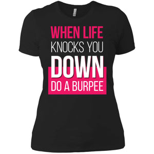 When Life Knocks You Down Do A Burpee Women T-Shirt