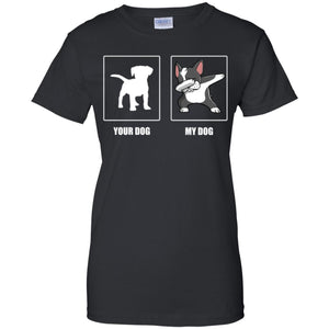 Your Dog My Dog Dabbin Boston Terrier Women T-Shirt