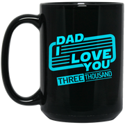 Dad I Love You Three Thousand Fathers Day Coffee Mug, Tea Mug