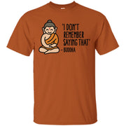 I Don’t Remember Saying That-Buddha Men T-shirt