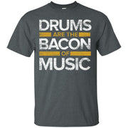Drums Are The Bacon Of Music Men T-shirt