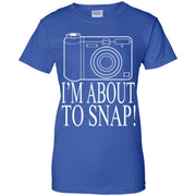 I Am About To Snap Women T-Shirt