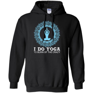 Yoga To Burn Of The Crazy Men T-shirt