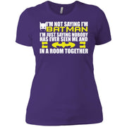 I am Batman I am Just Saying Nobody Women T-Shirt