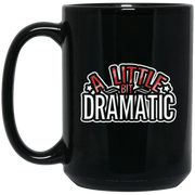 A Little Bit Dramatic Coffee Mug, Tea Mug