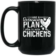 Retirement Plan Raise Chickens Coffee Mug, Tea Mug
