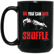No You Can Not Shuffle Cardmagic Coffee Mug, Tea Mug