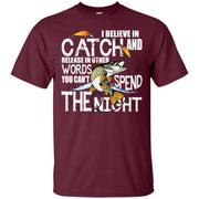 I Believe In Catch Release In Other Words Shirt Men T-shirt