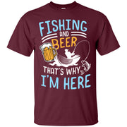 Fishing Fishing And Beer Thats Why Im Here Men T-shirt