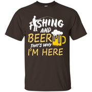 Fishing and Beer That’s Why I’m Here Men T-shirt