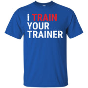 I Train Your Trainer Funny Gym Instructor Men T-shirt