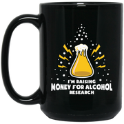 I’m Raising Money For Alcohol Research Coffee Mug, Tea Mug