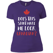 Does This Shirt Make Me Look Canadian Funny Women T-Shirt