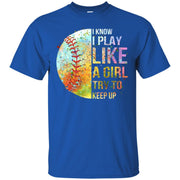 I Know I Play Like A Girl Try To Keep Up Baseball Men T-shirt