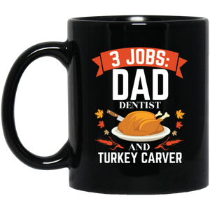 3 jobs dad dentistTurkey Carver Thanksgiving Coffee Mug, Tea Mug