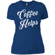 Coffee Helps Funny Fast Food Distressed Look Women T-Shirt