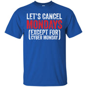 Let’s Cancel Mondays Except For Cyber Monday Men T-shirt