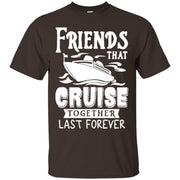 Friends That Cruise Together Last Forever Men T-shirt