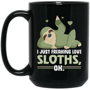 I Just Freaking Love Sloths Coffee Mug, Tea Mug
