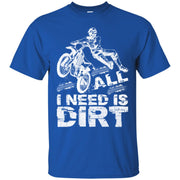 All I Need Is Dirt Motocross Motorcycle Men T-shirt