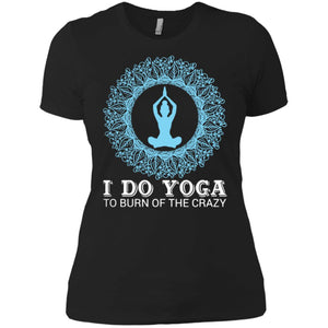 Yoga To Burn Of The Crazy Women T-Shirt