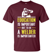 Welder – Education is important but to be a Welder Men T-shirt