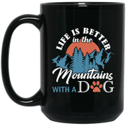 Life Is Better In The Moutains With A Dog Coffee Mug, Tea Mug