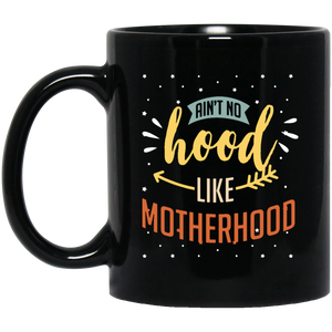 Ain’t No Hood Like Motherhood Coffee Mug, Tea Mug