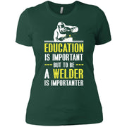 Welder – Education is important but to be a Welder Women T-Shirt